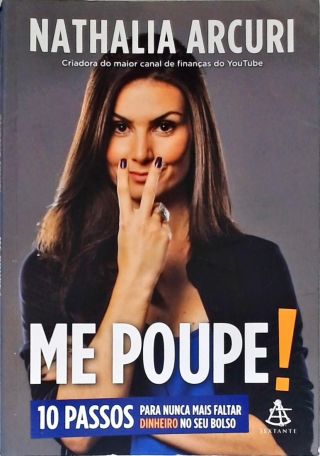 Me Poupe! 10 Passos Para Nunca Mais Faltar Dinheiro No Seu Bolso