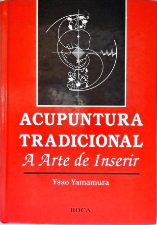 Acupuntura Tradicional - A Arte de Inserir