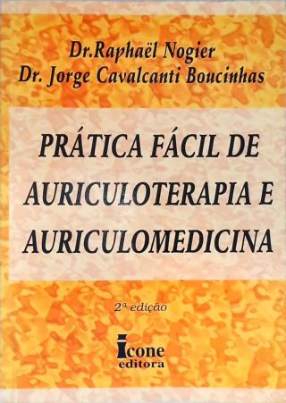 Prática Fácil De Auriculoterapia E Auriculomedicina