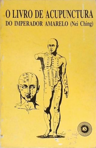 O Livro de Acupunctura do Imperador Amaralo (Nei Ching)