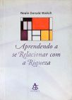 Aprendendo A Se Relacionar Com A Riqueza