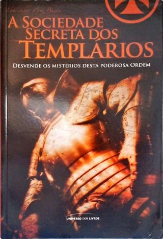 A Sociedade Secreta Dos Templários
