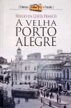 A Velha Porto Alegre: Crônicas e Ensaios
