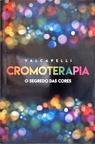 Cromoterapia - O Segredo das Cores