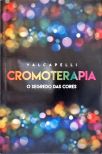 Cromoterapia - O Segredo das Cores