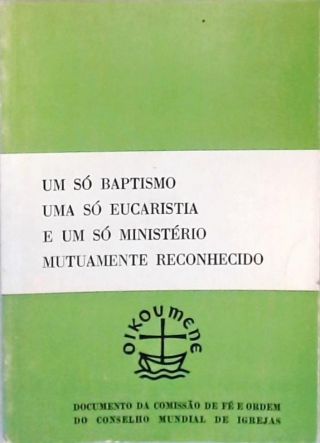 Um Só Baptismo, Uma Só Eucaristia