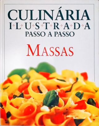 Culinária Ilustrada Passo A Passo - Massas