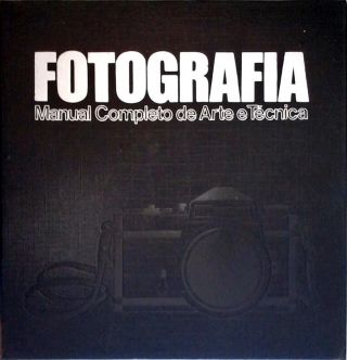 Fotografia: Manual Completo de Arte e Técnica