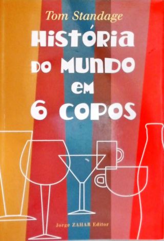 História Do Mundo Em 6 Copos