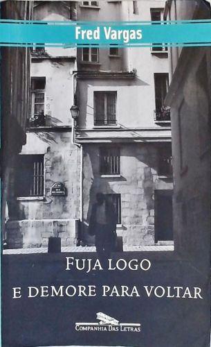 Fuja Logo E Demore Para Voltar