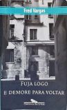 Fuja Logo E Demore Para Voltar