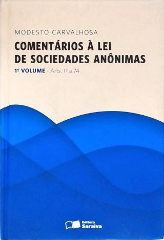 Comentários à Lei de Sociedades Anônimas - Vol. 1