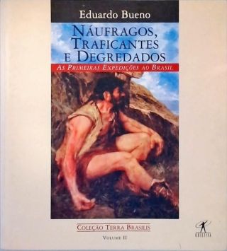 Náufragos, Traficantes E Degredados