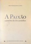 A Paixão - Caminhos E Descaminhos