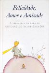 Felicidade, Amor E Amizade