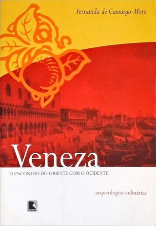 Veneza: O Encontro Do Oriente Com O Ocidente