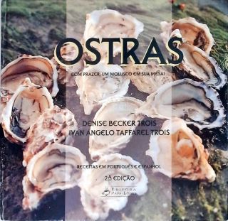 Ostras: Com prazer, um molusco em sua mesa!