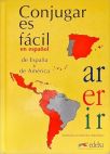 Conjugar Es Fácil En Español: De España Y De America 
