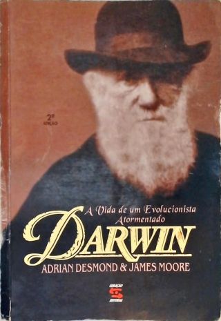 Darwin: A Vida De Um Evolucionista Atormentado