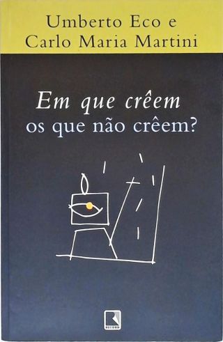Em que creem os que não creem?