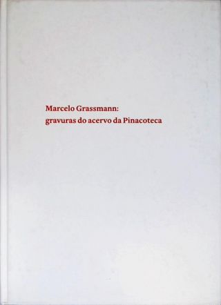 Marcelo Grassmann: Gravuras do acervo da Pinacoteca