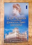 Lady Almina e a verdadeira Downton Abbey
