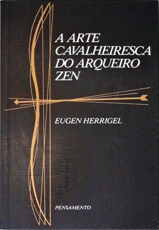 A Arte Cavalheiresca Do Arqueiro Zen