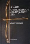 A Arte Cavalheiresca Do Arqueiro Zen