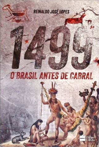 1499: O Brasil antes de Cabral