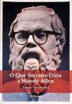O Que Sócrates Diria A Woody Allen