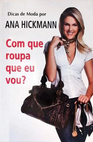 Dicas De Moda Por Ana Hickmann