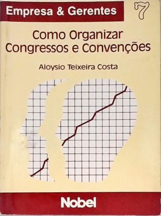 Como Oragnizar Congressos e Convenções