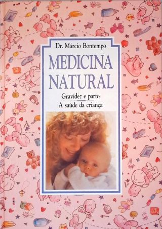 Medicina Natural: Gravidez E Parto, A Saúde Da Criança