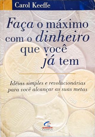 Faça O Máximo Com O Dinheiro Que Você Já Tem