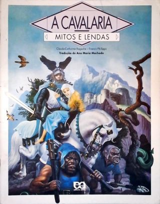 A Cavalaria: Mitos e Lendas