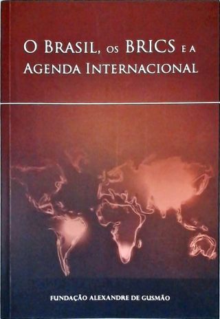 O Brasil, os Brics e a Agenda Internacional