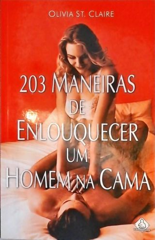 203 Maneiras de Enlouquecer um Homem na Cama