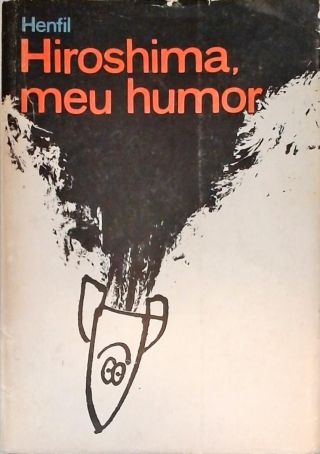 Hiroshima, Meu Humor