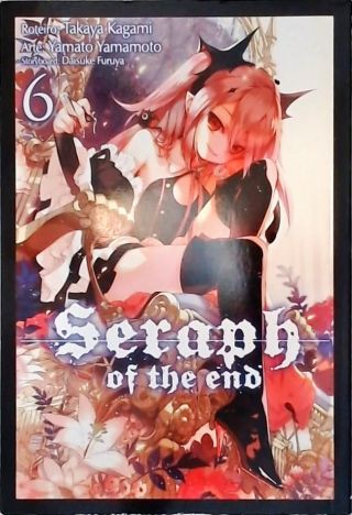Seraph of the End - Vol. 6