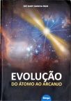 Evolução Do Átomo Ao Arcanjo