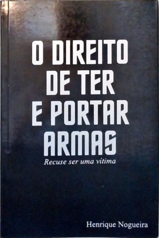 O Direito de Ter e Portar Armas