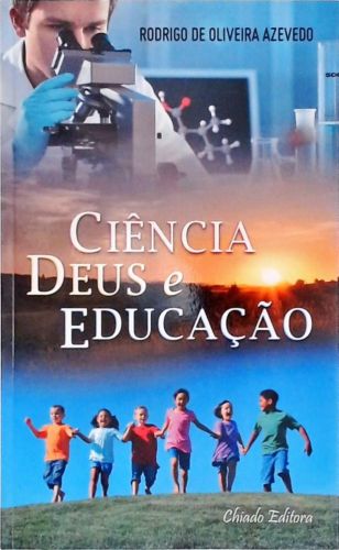 Ciência, Deus E Educação