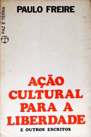 Ação Cultural para a Liberdade e Outros Escritos