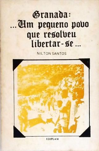 Granada:...um Pequeno Povo Que Resolveu Libertar-se...