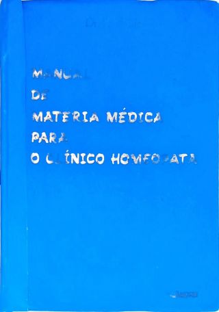 Manual De Matéria Médica Para O Clínico Homeopata