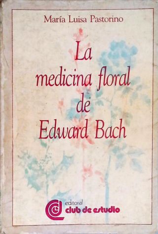La Medicina Floral de Edward Bach