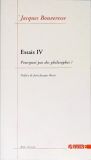 Essais IV - Porquoi pas des Philosophes?