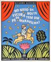 No Meio Da Noite Escura Tem Um Pé De Maravilha!