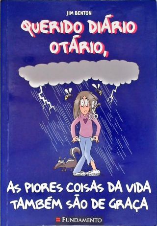 Querido Diário Otário, As Piores Coisas Da Vida Também São De Graça