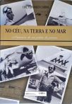 No Céu, Na Terra e No Mar